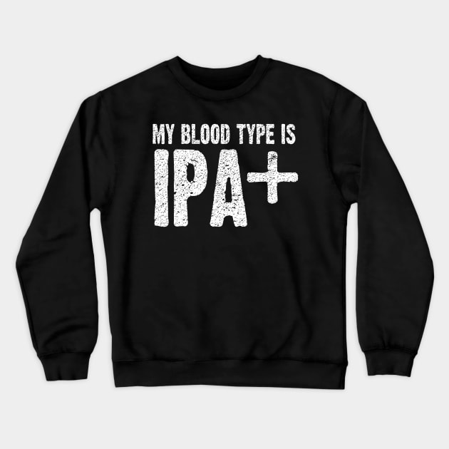 My Blood Type is IPA Positive Funny Craft Beer Crewneck Sweatshirt by marjaalvaro